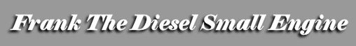 Frank the Diesel Small Engine